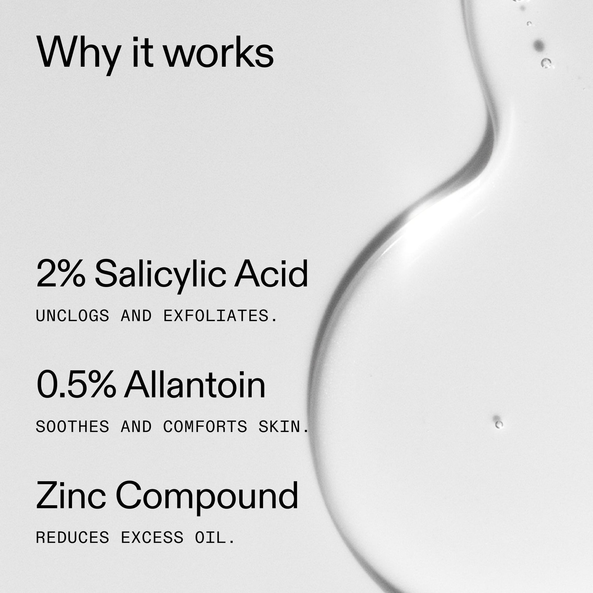 salicylic-acid-cleanser-150ml-r5 Salicylic_Acid_Cleanser_-_150ml_Why_it_works_2000x2000_f0ac53e3-994e-47f1-98ef-a2875aef828d.jpg