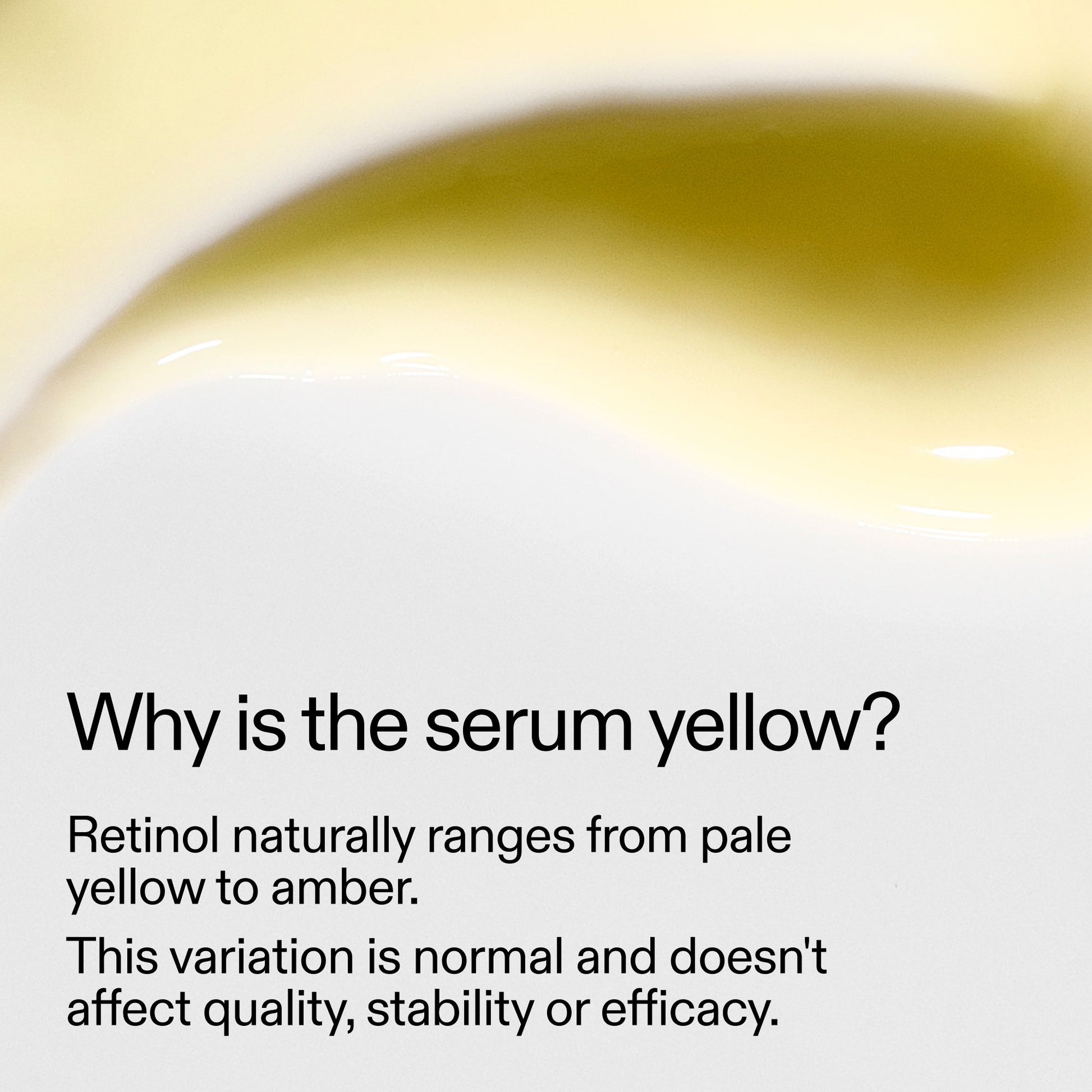 starter-retinol-serum-e9 StarterRetinol_Whyistheserumyellow_2000x2000_f120dca6-dbba-4f3d-81e7-0d5568fda984.jpg